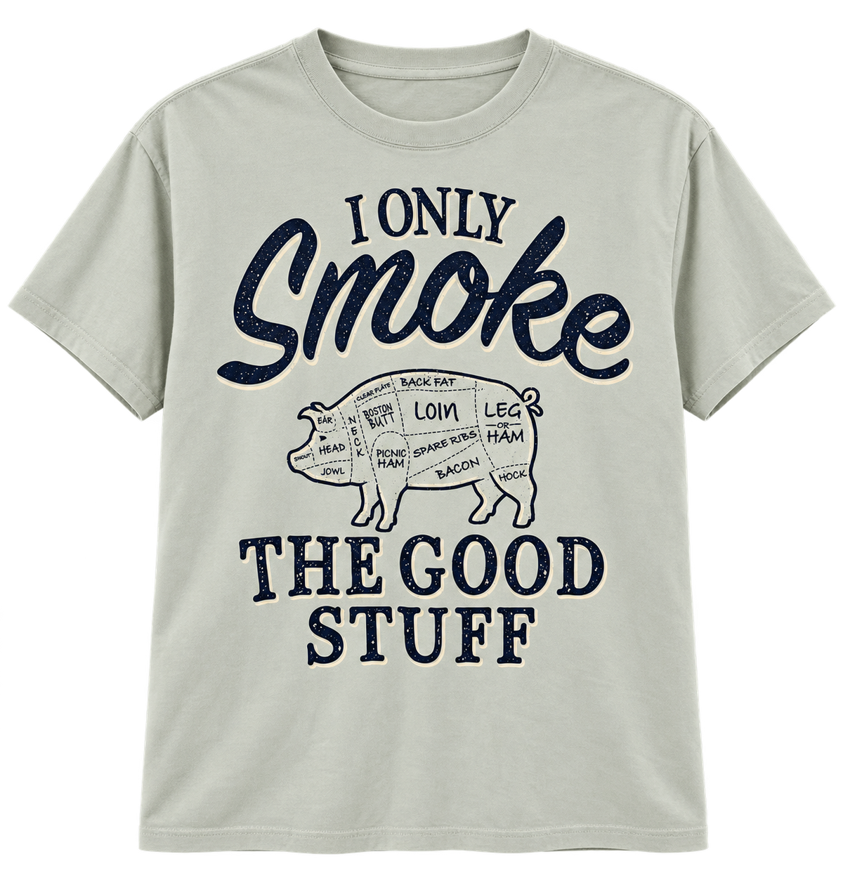I Only Smoke the Good Stuff Tee - Sage